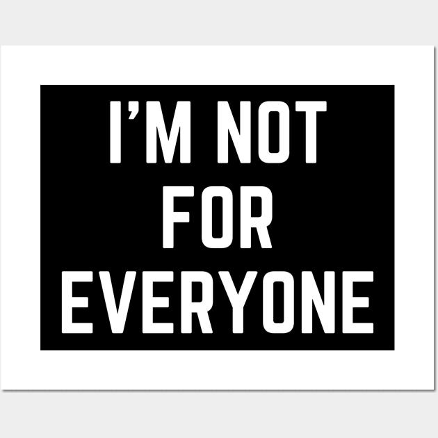 I'm Not For Everyone Wall Art by teecloud